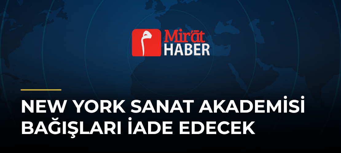 New York Sanat Akademisi Bağışları İade Edecek
