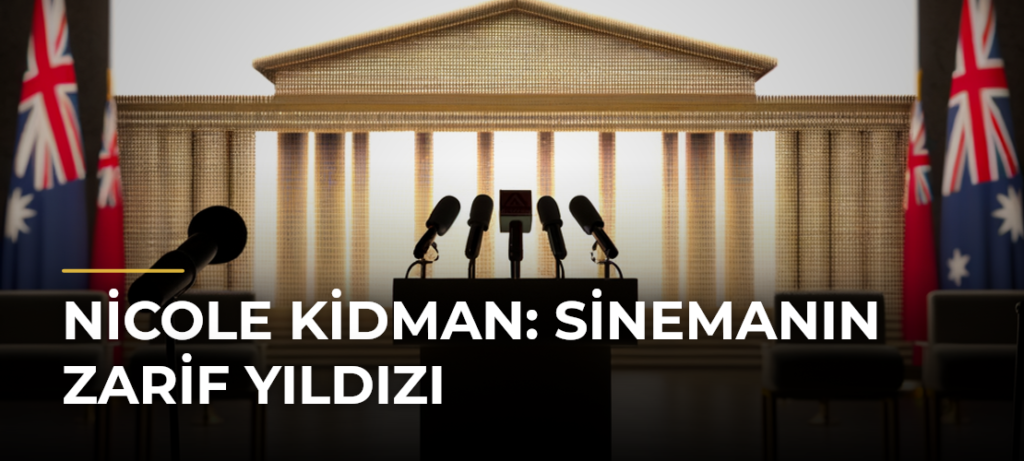 Nicole Kidman: Sinemanın Zarif Yıldızı