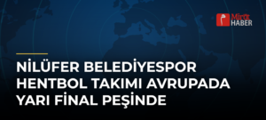 Nilüfer Belediyespor Hentbol Takımı Avrupada Yarı Final Peşinde