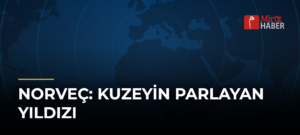 Norveç: Kuzeyin Parlayan Yıldızı