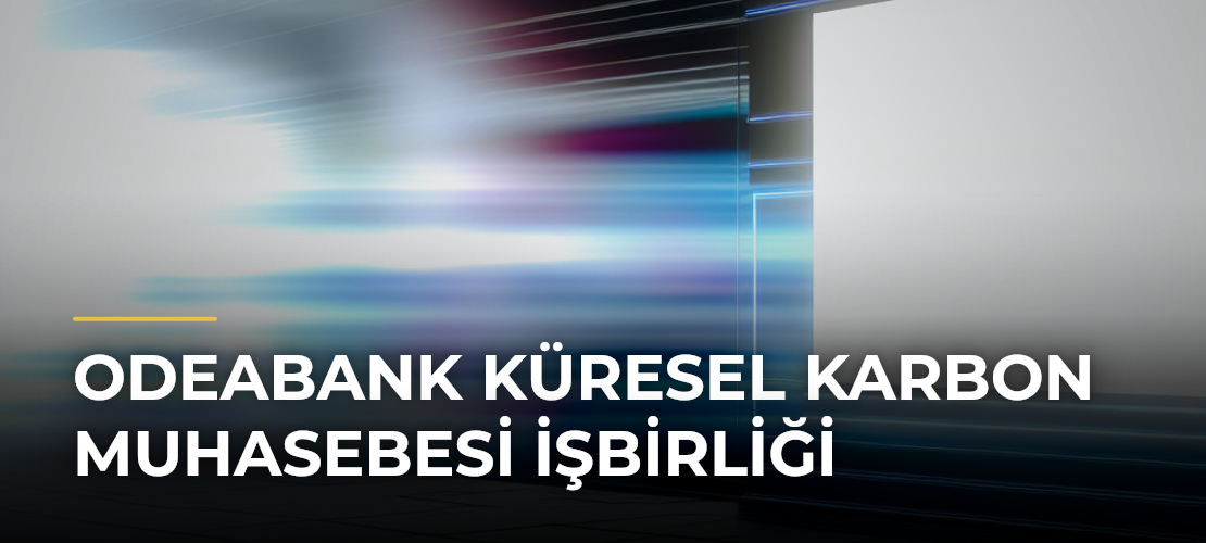 Odeabank Küresel Karbon Muhasebesi İşbirliği - Mirat Haber
