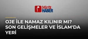 Oje ile Namaz Kılınır Mı? Son Gelişmeler ve İslam’da Yeri
