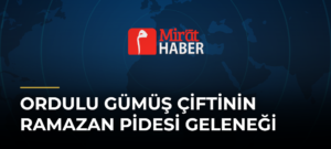 Ordulu Gümüş Çiftinin Ramazan Pidesi Geleneği