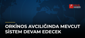 Orkinos Avcılığında Mevcut Sistem Devam Edecek
