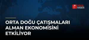 Orta Doğu Çatışmaları Alman Ekonomisini Etkiliyor