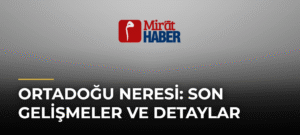 Ortadoğu Neresi: Son Gelişmeler ve Detaylar