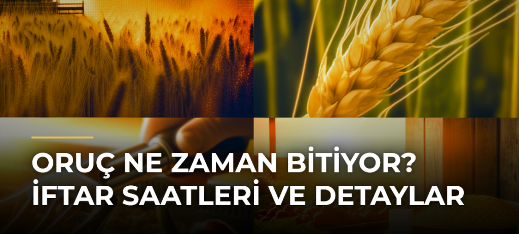 Oruç Ne Zaman Bitiyor? İftar Saatleri ve Detaylar