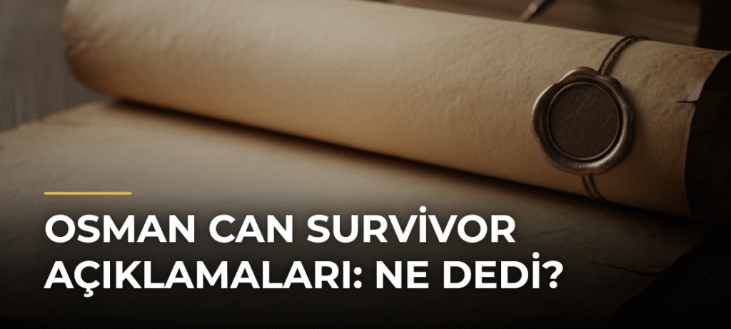 Osman Can Survivor Açıklamaları: Ne Dedi?