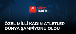 Özel Milli Kadın Atletler Dünya Şampiyonu Oldu