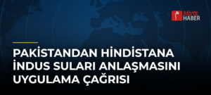 Pakistandan Hindistana İndus Suları Anlaşmasını Uygulama Çağrısı