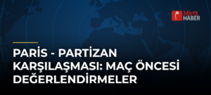 Paris – Partizan Karşılaşması: Maç Öncesi Değerlendirmeler