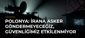 Polonya: İrana Asker Göndermeyeceğiz, Güvenliğimiz Etkilenmiyor