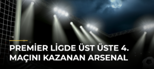 Premier Ligde Üst Üste 4. Maçını Kazanan Arsenal