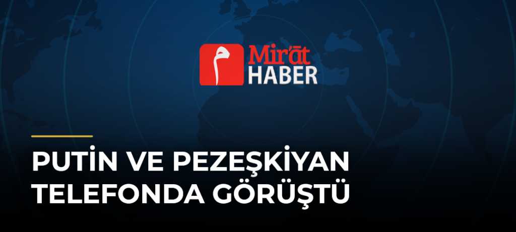 Putin ve Pezeşkiyan Telefonda Görüştü