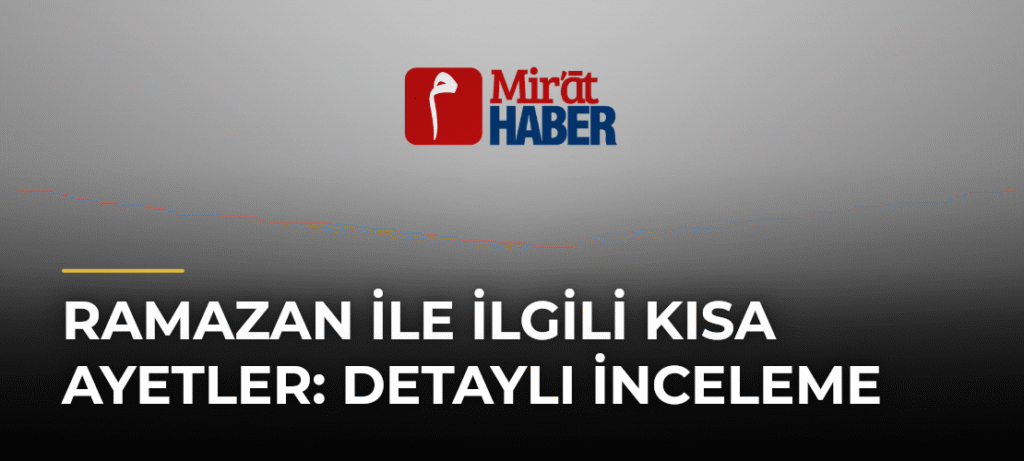 Ramazan ile İlgili Kısa Ayetler: Detaylı İnceleme