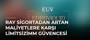 Ray Sigortadan Artan Maliyetlere Karşı LimitsizİMM Güvencesi