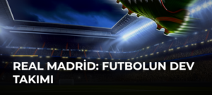 Real Madrid: Futbolun Dev Takımı