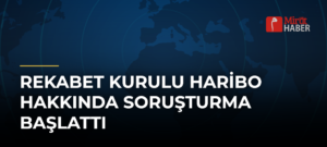 Rekabet Kurulu Haribo Hakkında Soruşturma Başlattı