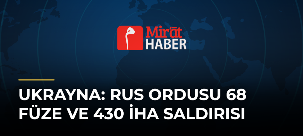 Ukrayna: Rus ordusu 68 füze ve 430 İHA saldırısı