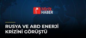 Rusya ve ABD Enerji Krizini Görüştü