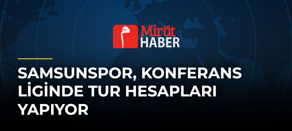 Samsunspor, Konferans Liginde tur hesapları yapıyor