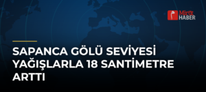 Sapanca Gölü Seviyesi Yağışlarla 18 Santimetre Arttı
