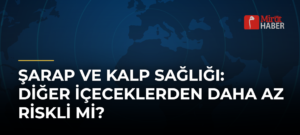 Şarap ve Kalp Sağlığı: Diğer İçeceklerden Daha Az Riskli mi?