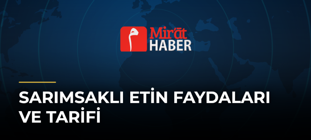 Sarımsaklı Etin Faydaları ve Tarifi