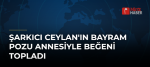 Şarkıcı Ceylan’ın Bayram Pozu Annesiyle Beğeni Topladı