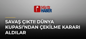 Savaş Çıktı! Dünya Kupası’ndan Çekilme Kararı Aldılar