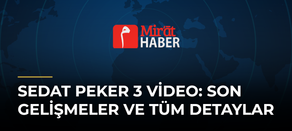 Sedat Peker 3 Video: Son Gelişmeler ve Tüm Detaylar