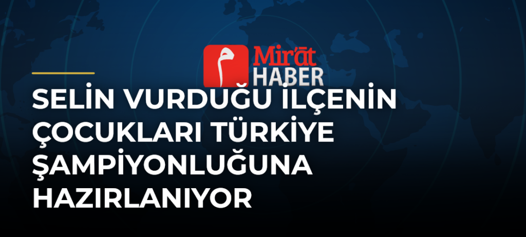 Selin Vurduğu İlçenin Çocukları Türkiye Şampiyonluğuna Hazırlanıyor