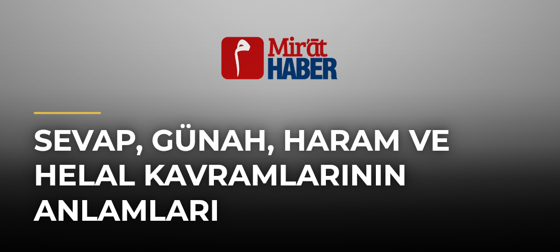 Sevap, Günah, Haram ve Helal Kavramlarının Anlamları - Mirat Haber
