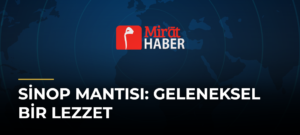 Sinop Mantısı: Geleneksel Bir Lezzet