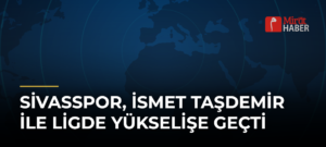 Sivasspor, İsmet Taşdemir ile Ligde Yükselişe Geçti