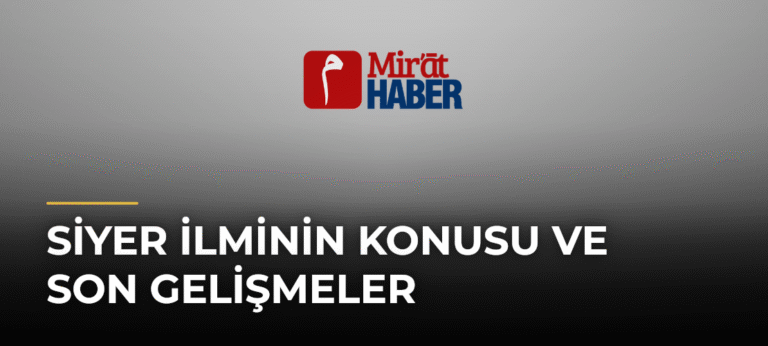 Siyer İlminin Konusu ve Son Gelişmeler