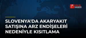 Slovenya’da Akaryakıt Satışına Arz Endişeleri Nedeniyle Kısıtlama