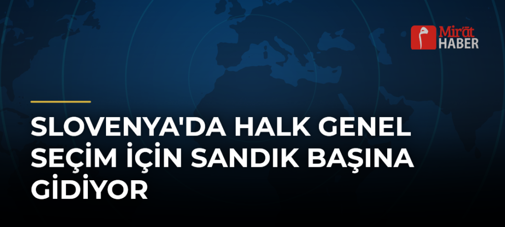 Slovenya’da Halk Genel Seçim İçin Sandık Başına Gidiyor