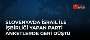 Slovenya’da İsrail ile İşbirliği Yapan Parti Anketlerde Geri Düştü