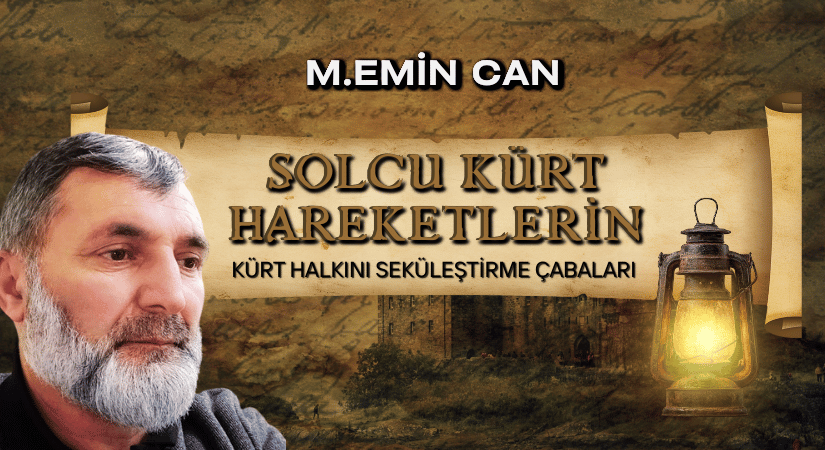 SOLCU KÜRT HAREKETLERİN; KÜRT HALKINI SEKÜLEŞTİRME ÇABALARI