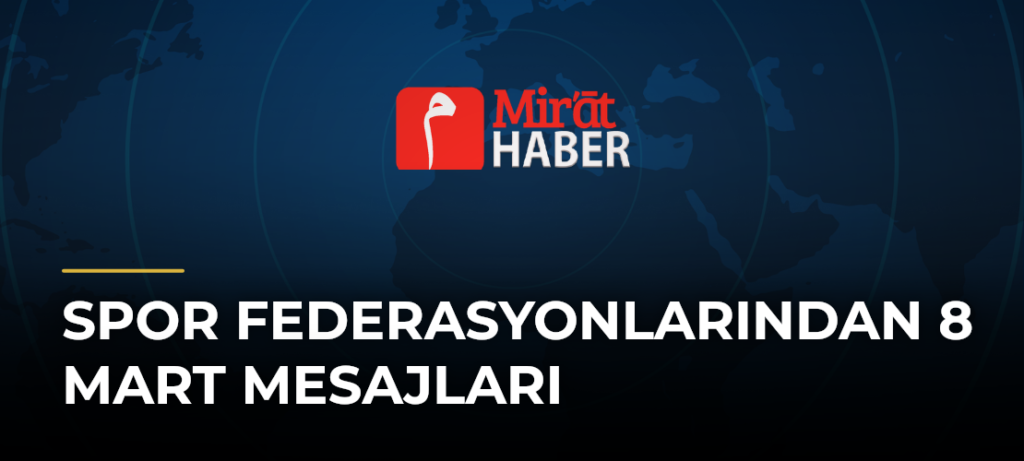 Spor Federasyonlarından 8 Mart Mesajları