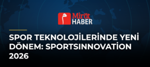 Spor Teknolojilerinde Yeni Dönem: SportsInnovation 2026