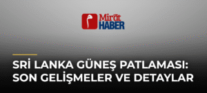 Sri Lanka Güneş Patlaması: Son Gelişmeler ve Detaylar