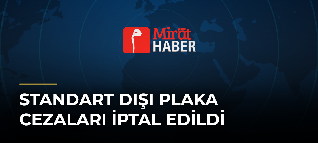 Standart Dışı Plaka Cezaları İptal Edildi
