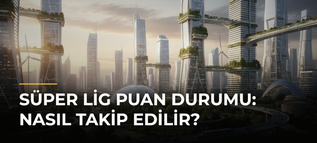 Süper Lig Puan Durumu: Nasıl Takip Edilir?