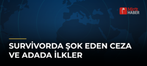 Survivorda Şok Eden Ceza ve Adada İlkler