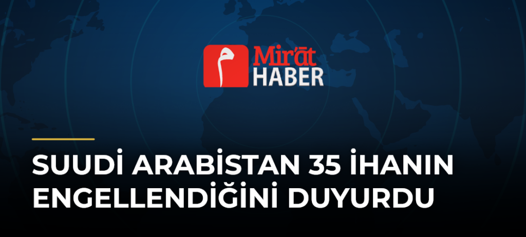 Suudi Arabistan 35 İHAnın Engellendiğini Duyurdu