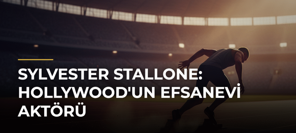 Sylvester Stallone: Hollywood’un Efsanevi Aktörü