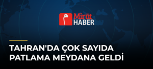 Tahran’da Çok Sayıda Patlama Meydana Geldi