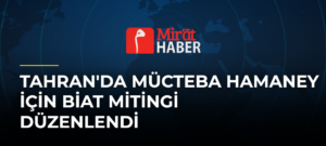 Tahran’da Mücteba Hamaney İçin Biat Mitingi Düzenlendi